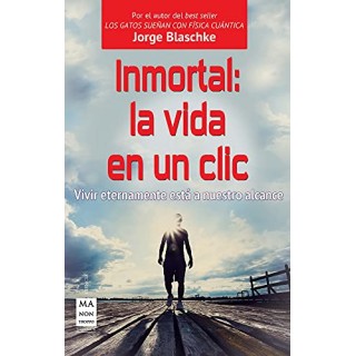Inmortal: La vida en un clic. Vivir eternamente está a nuestro alcance.